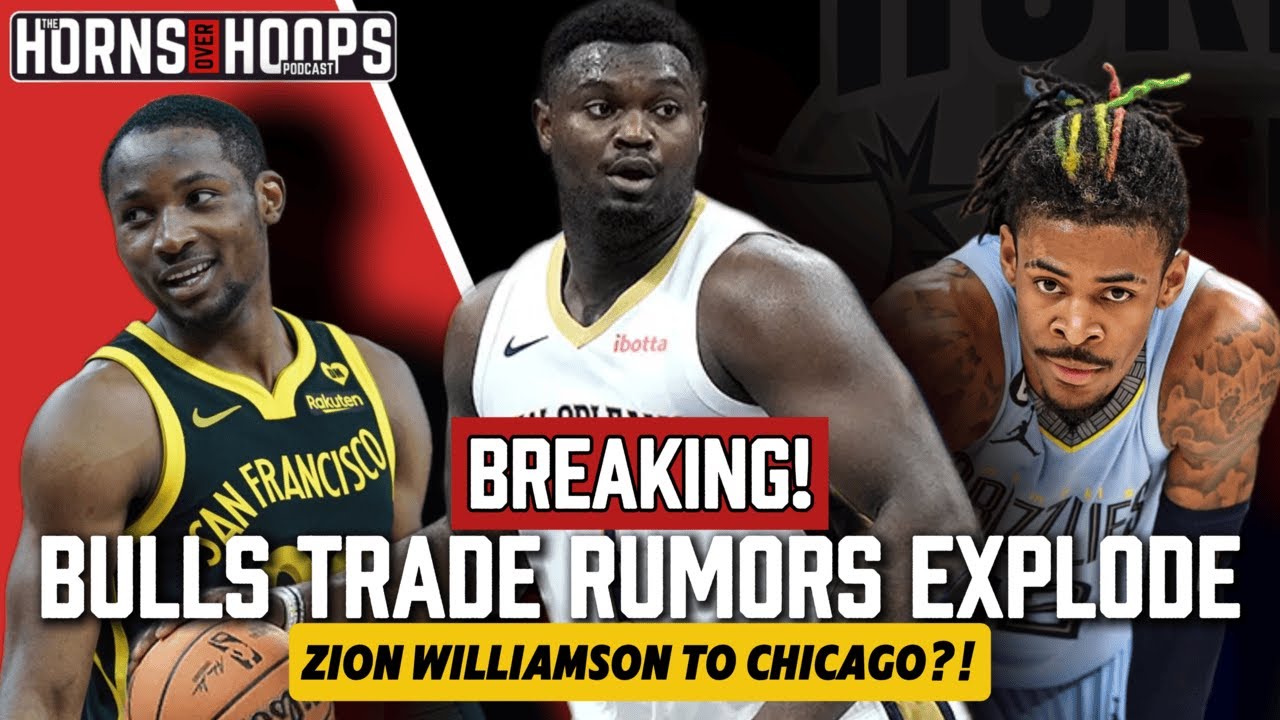 BREAKING! Bulls TRADE Rumors EXPLODE | Zion Williamson to Chicago?!
