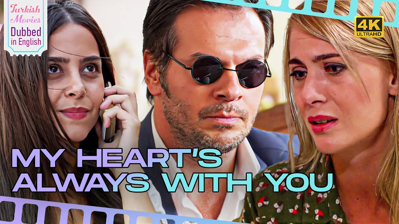 My Heart’s Always With You - Turkish Movies Dubbed in English - 4K - Asla Vazgeçmem