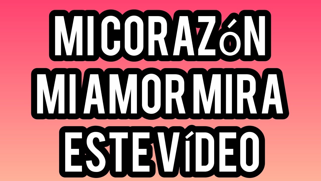 mi corazzon MI AMOR mira este VÍDEO ROMÁNTICO con versos y musica de amor TE AMO