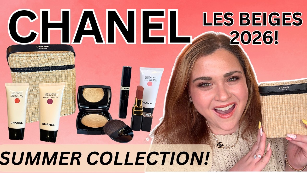 CHANEL LES BEIGES 2026 SUMMER COLLECTION REVIEW AND UNBOXING!  NEW CHANEL HEALTHY GLOW BLUSHES!