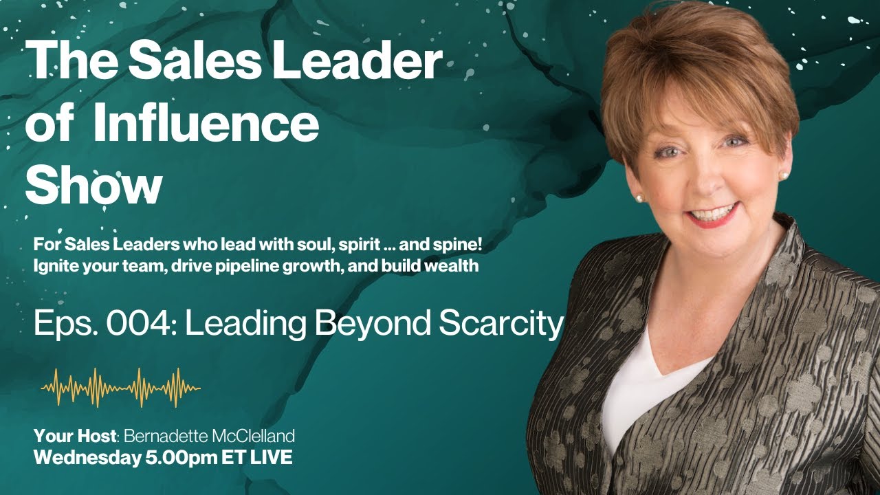 THE SALES LEADER OF INFLUENCE – Scarcity Strategies vs Abundance Leadership