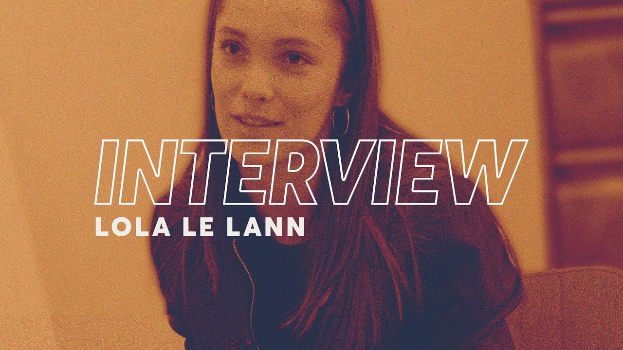 Bluebird : Lola Le Lann - INTERVIEW