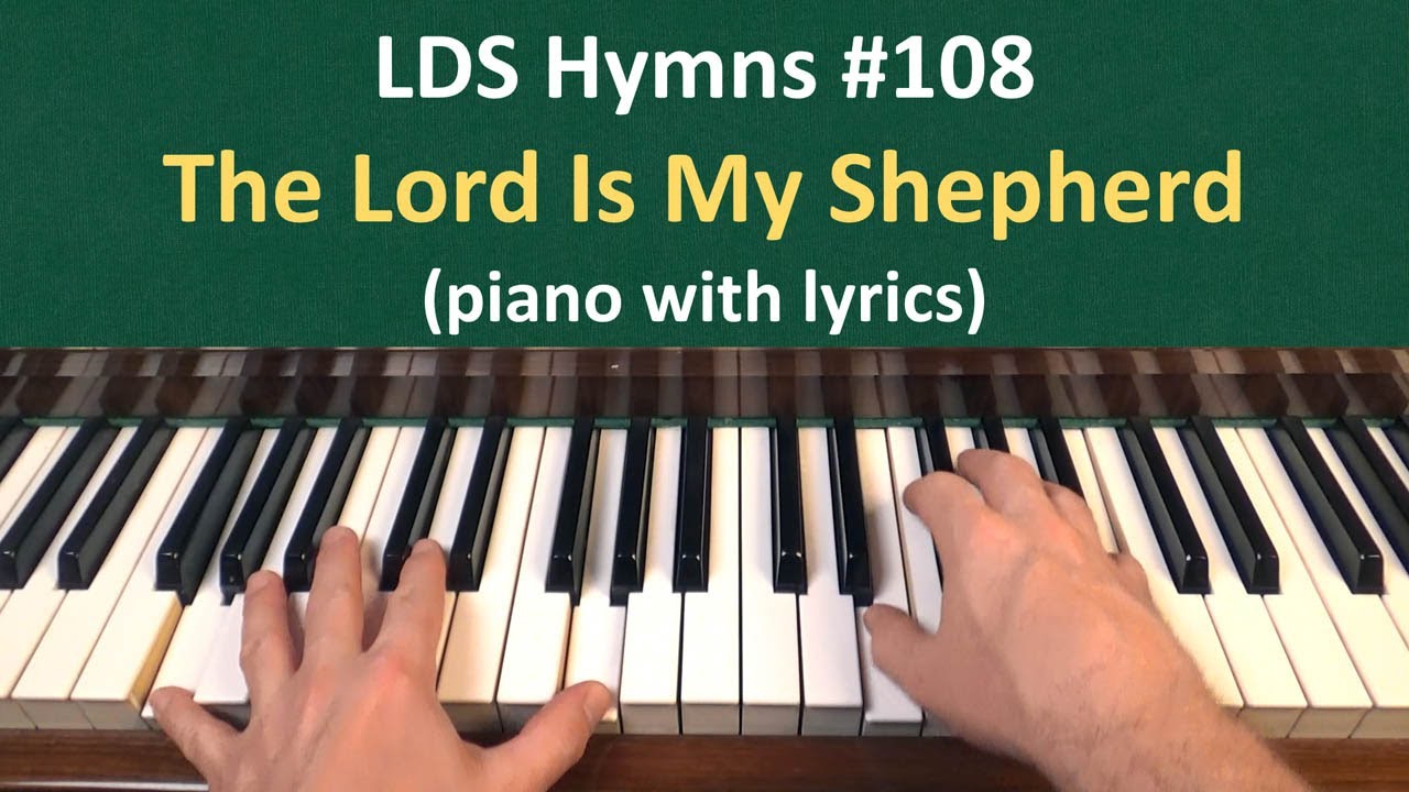 (#108) The Lord Is My Shepherd (LDS Hymns - piano with lyrics)