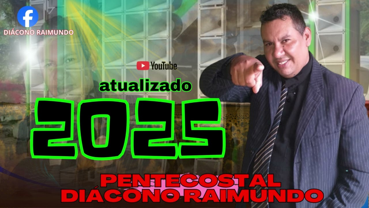 DIÁCONO RAIMUNDO - PENTECOSTAL  ATUALIZADO - OUTUBRO  2025
