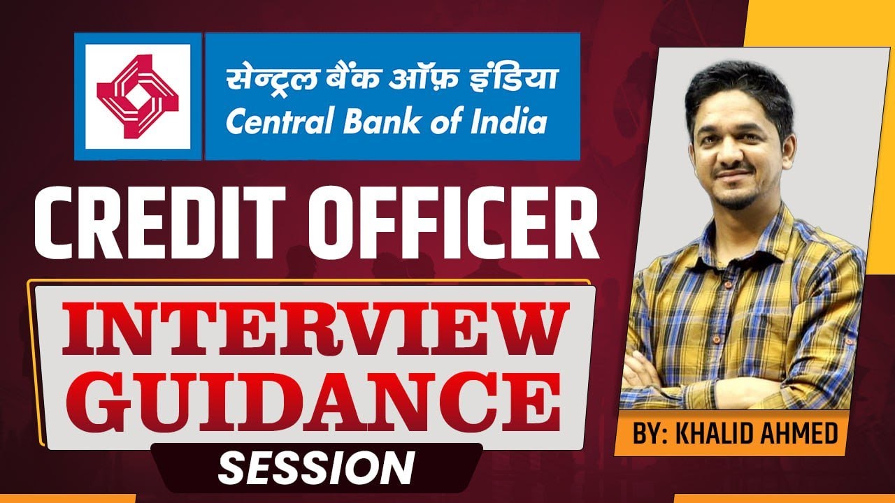 CREDIT OFFICER : INTERVIEW GUIDANCE SESSION :- BY :- KHALID AHMED