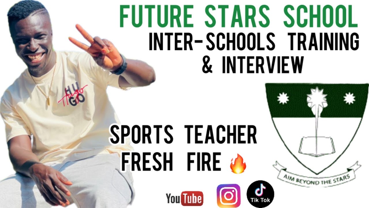 INTER-SCHOOL COMPETITION  TRAINING -KHARIS INTERVIEWS THE SPORTS TEACHER (FUTURE STARS SCHOOL)