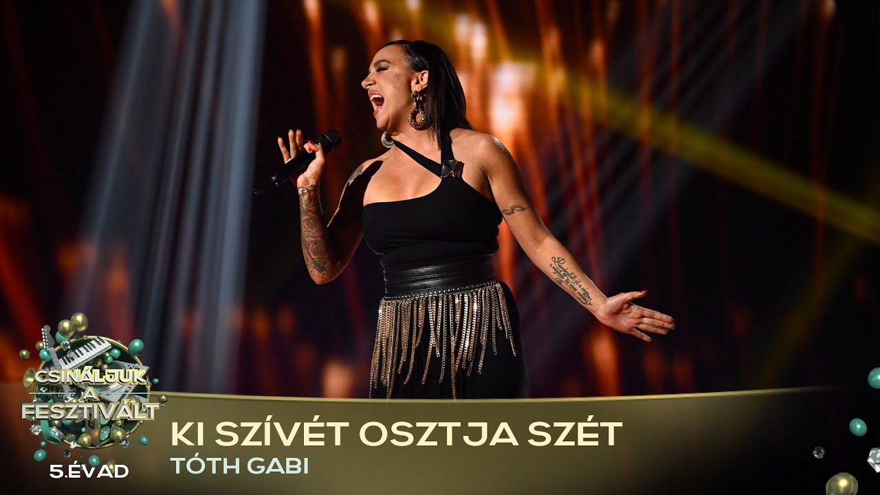 Ki szívét osztja szét (TÓTH GABI) | Csináljuk a fesztivált! | ELŐDÖNTŐ | 5. ÉVAD