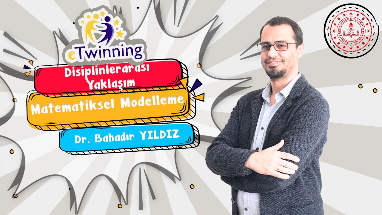 Dr. Bahadır YILDIZ - Disiplinlerarası Yaklaşım ve Matematiksel Modelleme
