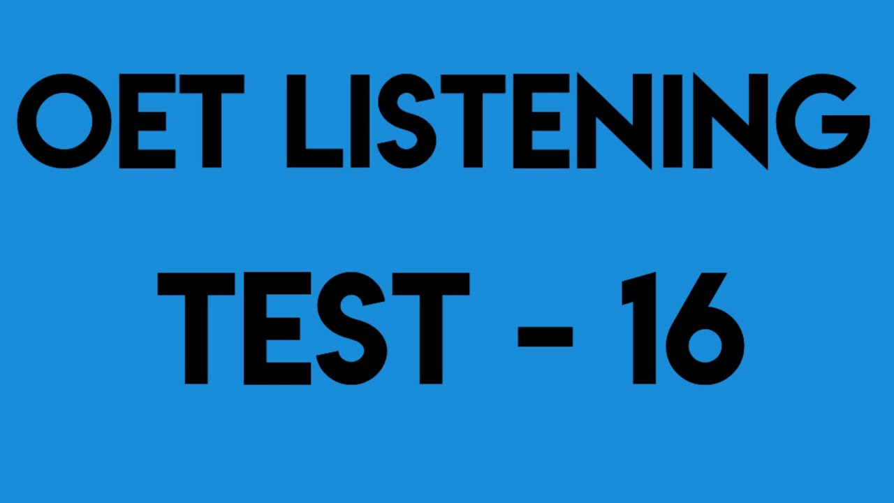 OET LISTENING TEST- SIXTEEN