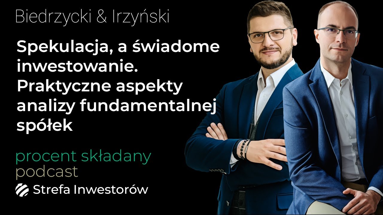 Spekulacja, a świadome inwestowanie. Analiza fundamentalna spółek w praktyce – Rafał Irzyński