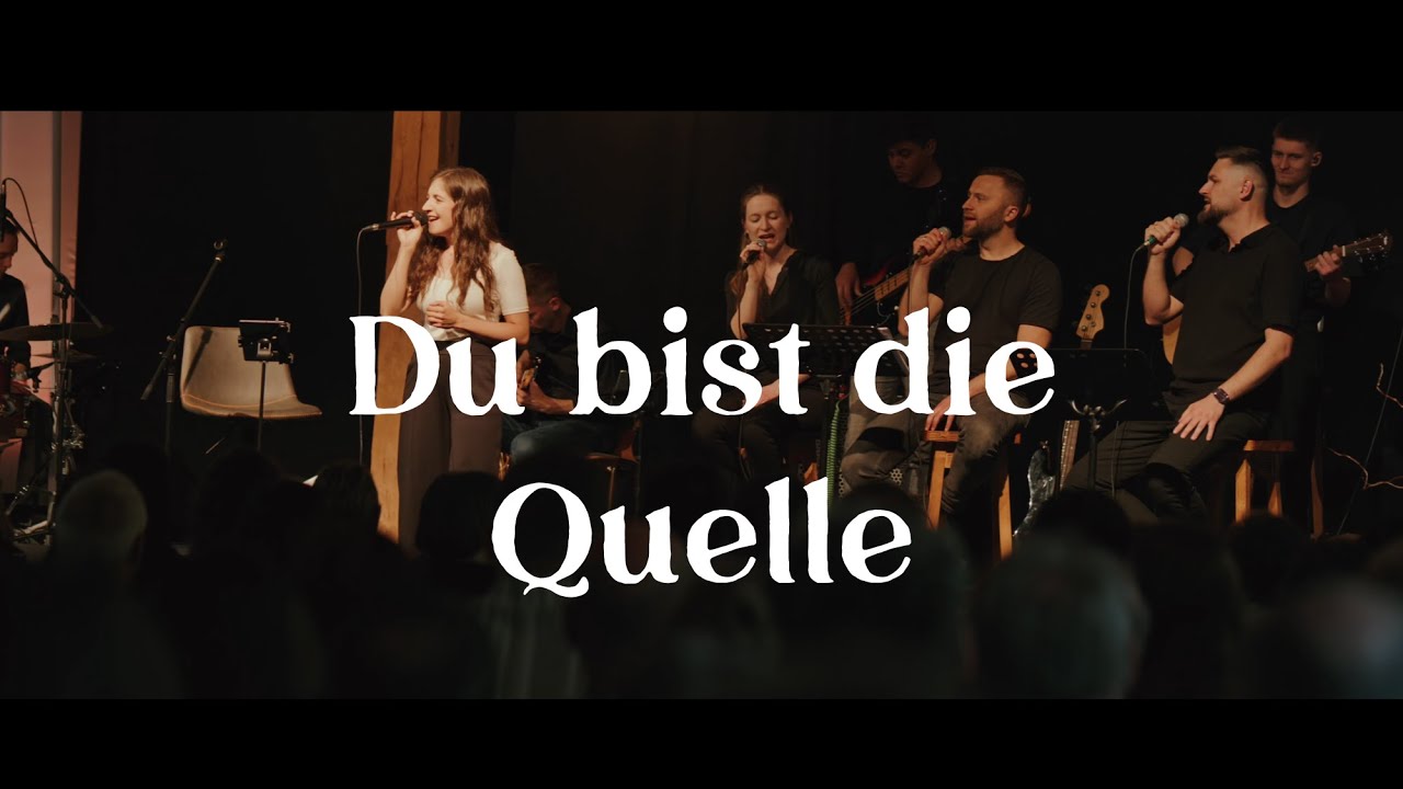 Du bist die Quelle