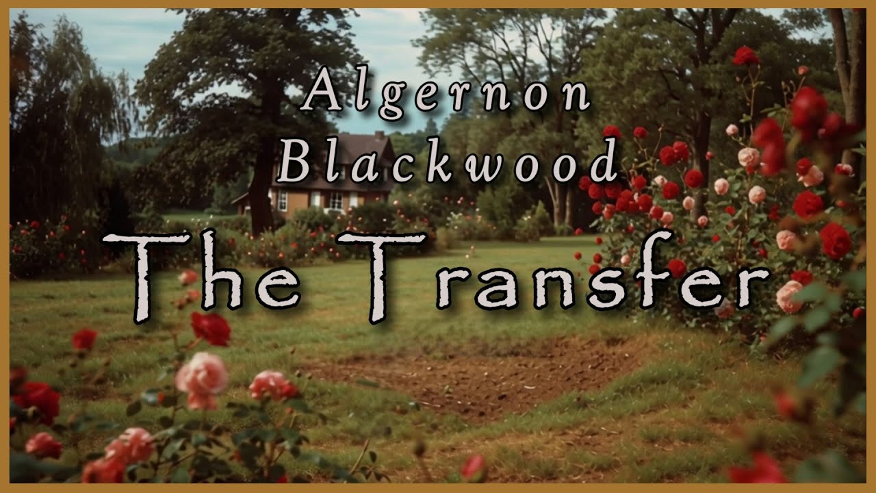 The Transfer (by Algernon Blackwood)