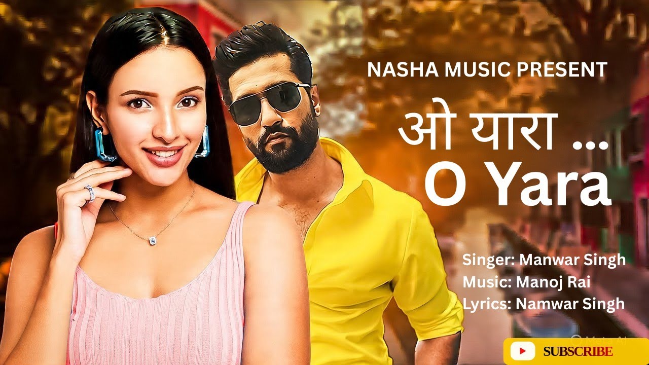 ओ यारा ! O Yaara ! Hindi Songs ! New love songs! Nasha Music...