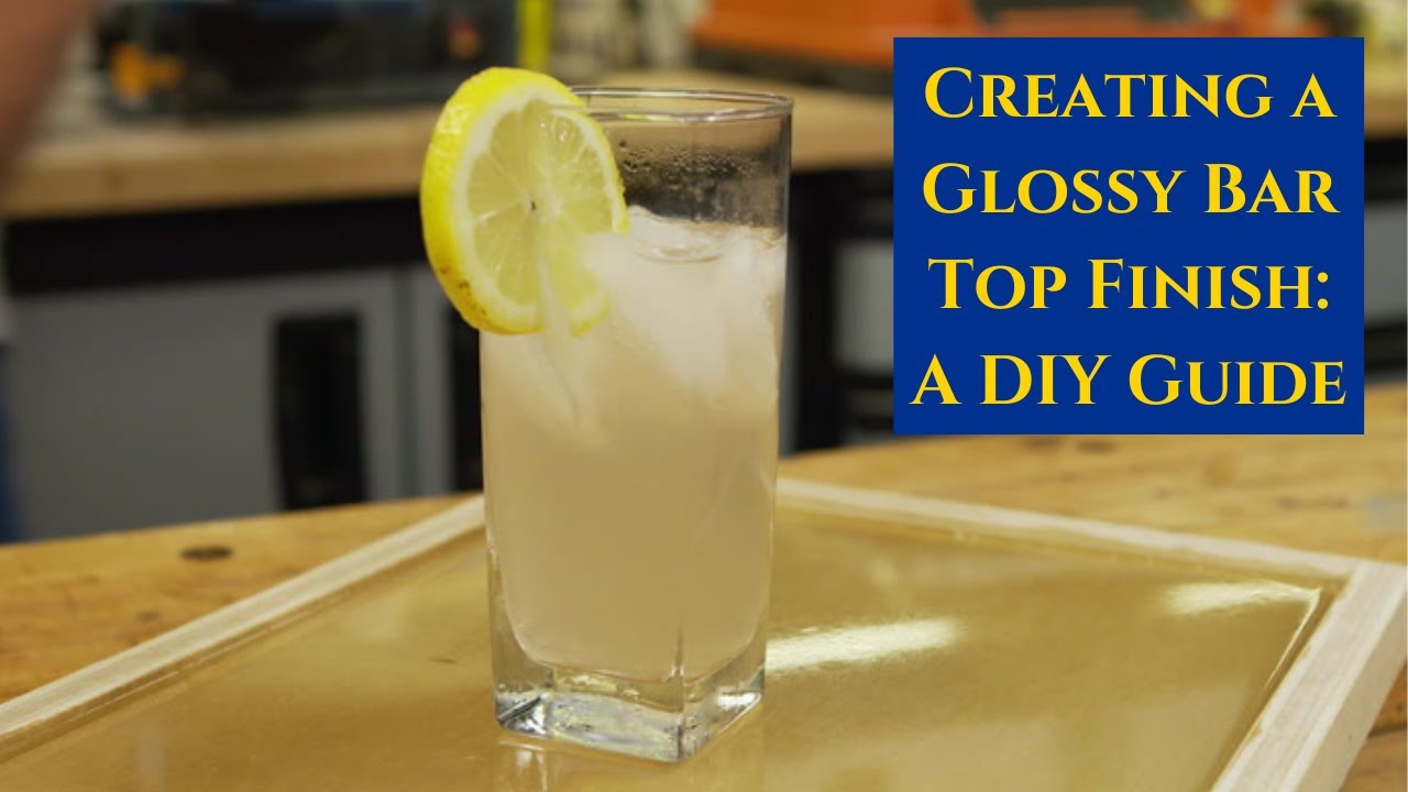 Creating a Glossy Bar Top Finish: A DIY Guide