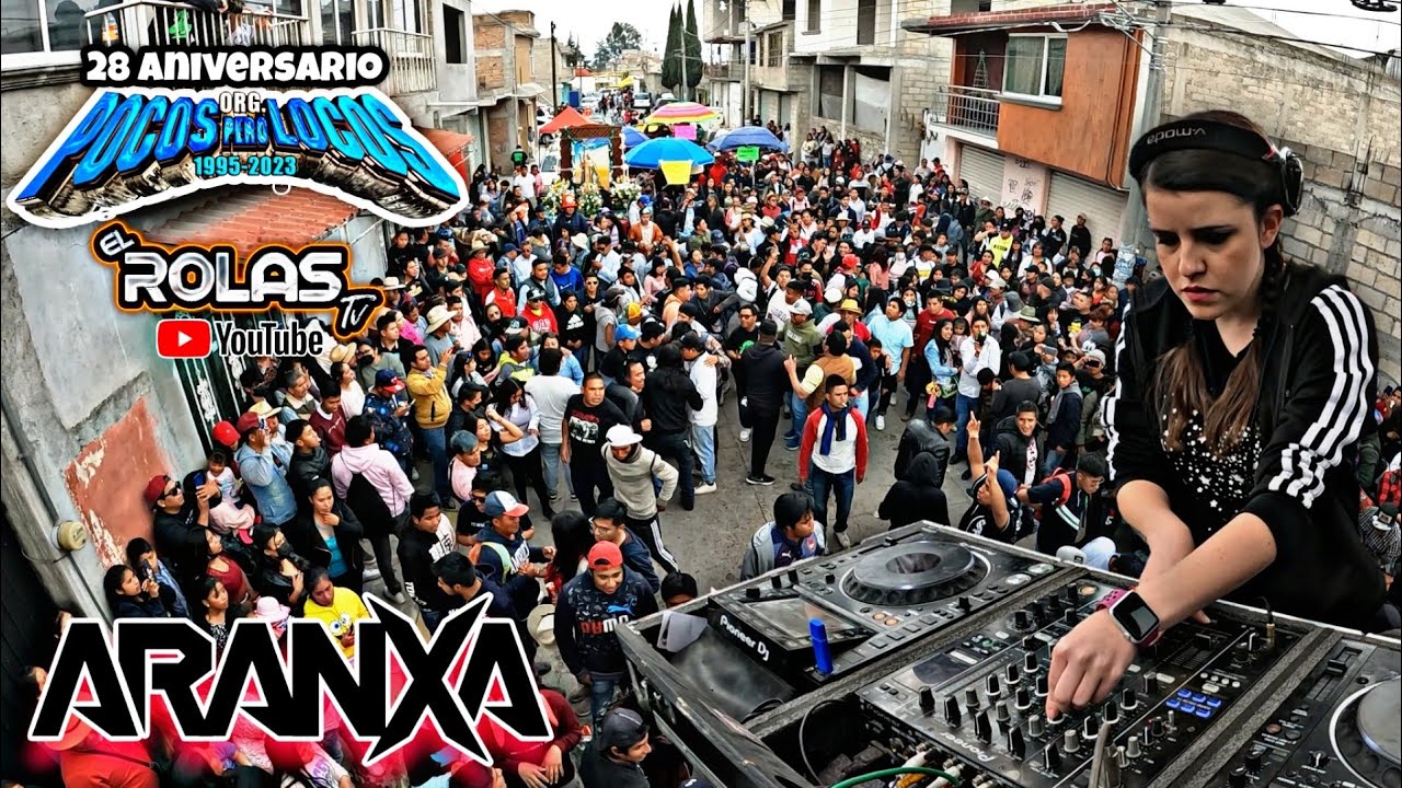 Aranxa 👑🎧 En San Andrés Cuexcontitlán Carnaval 2023 🥳 ( 28 Aniversario Pocos Pero Locos)