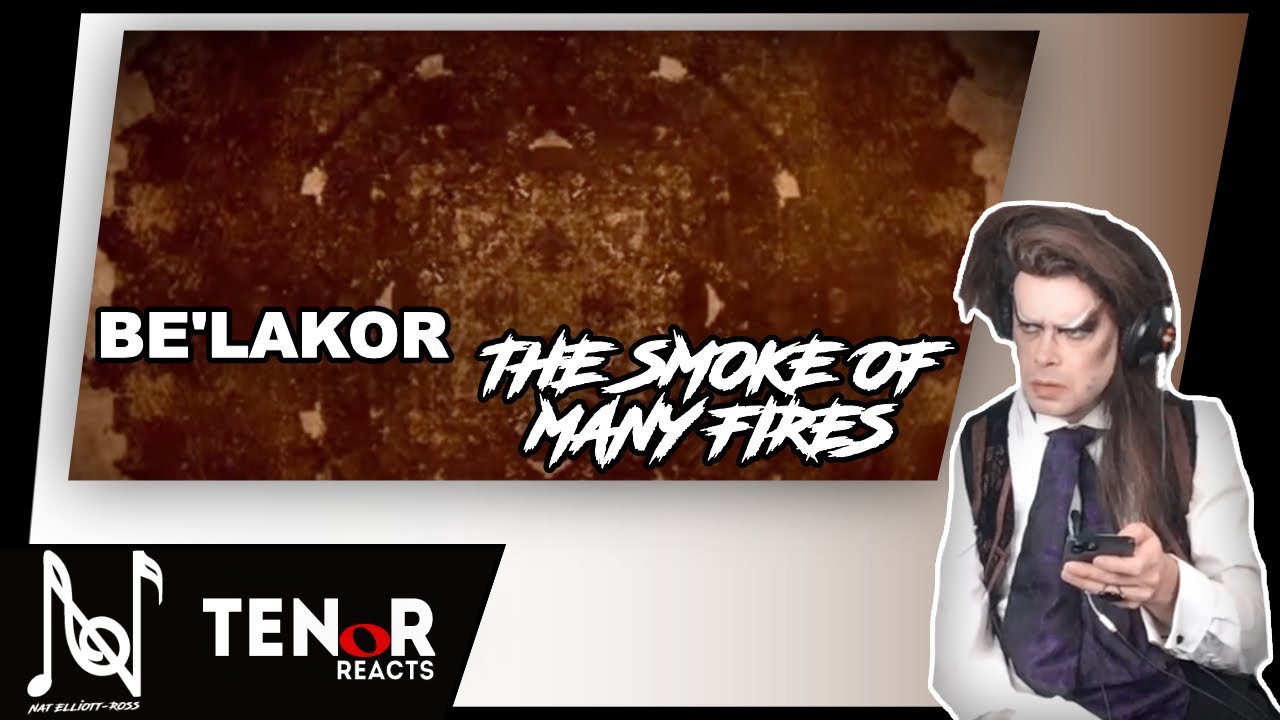 TENOR REACTS TO BE'LAKOR - THE SMOKE OF MANY FIRES (FIRST REACTION)