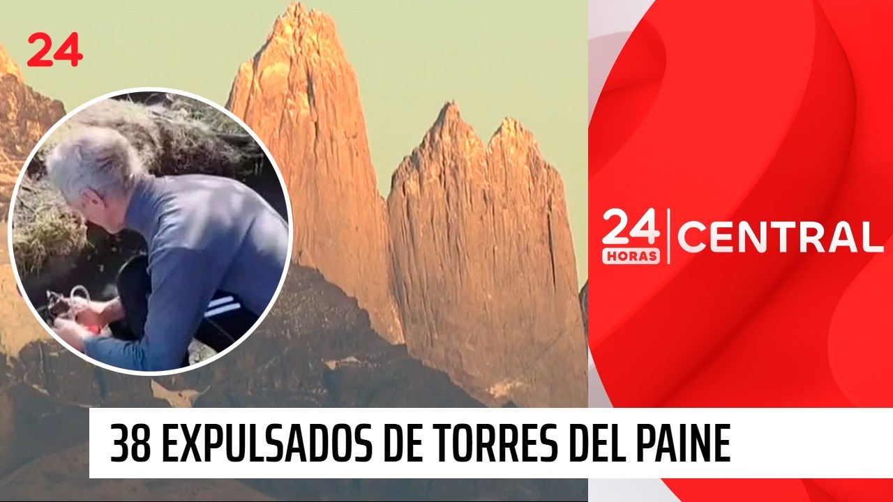 Tolerancia cero al fuego: 38 expulsados en Torres del Paine | 24 Horas TVN Chile