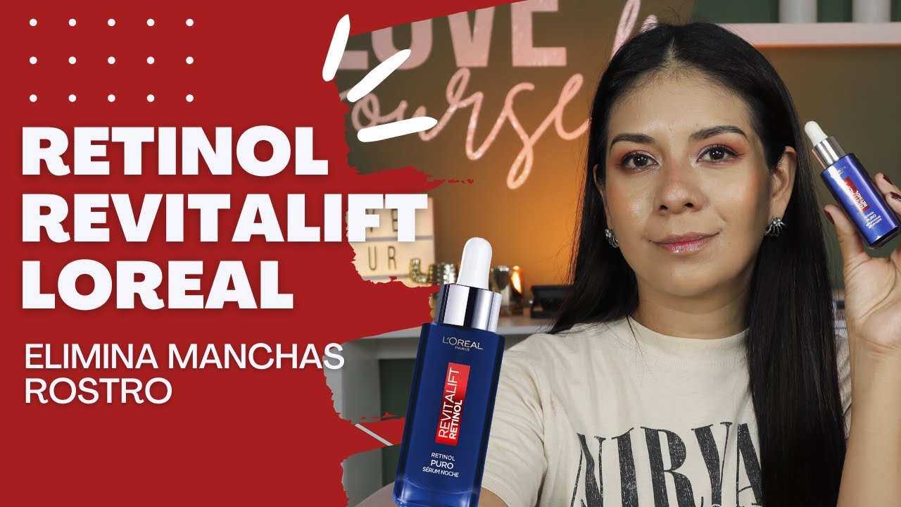 Elimina manchas rostro RETINOL LOREAL REVITALIFT |Brenda Narcia