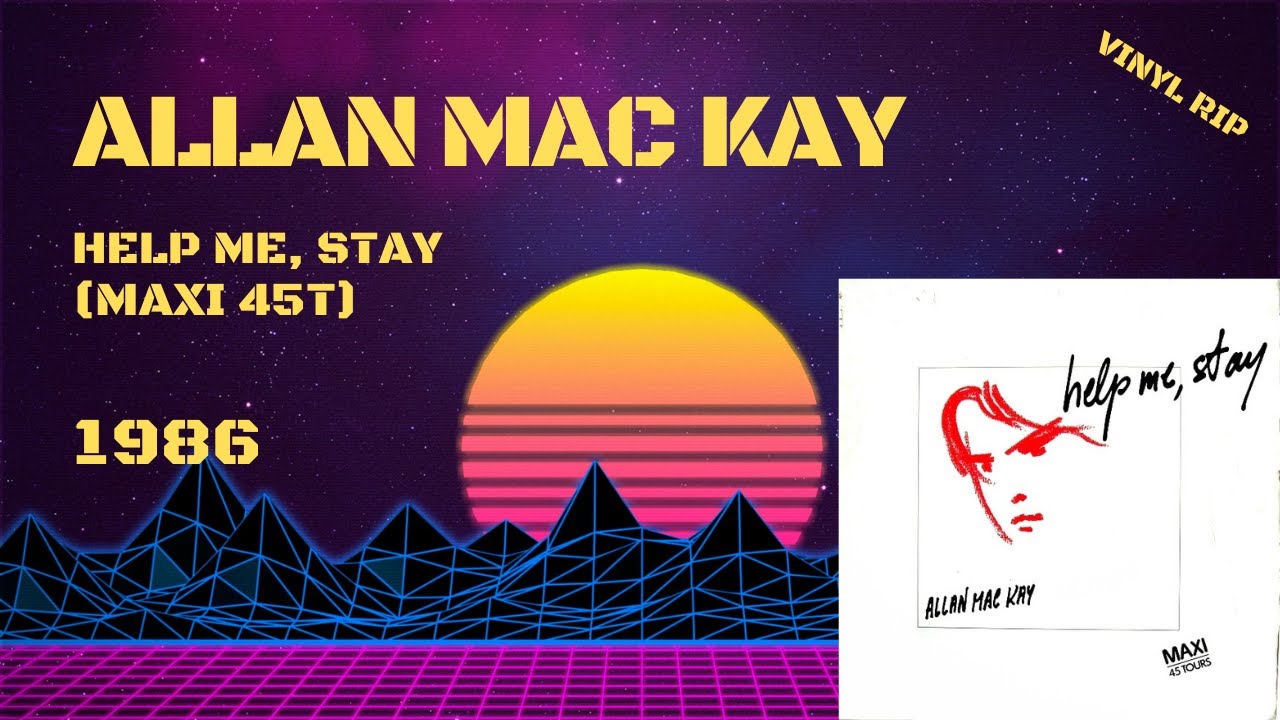 Allan Mac Kay - Help Me, Stay (1986) (Maxi 45T)