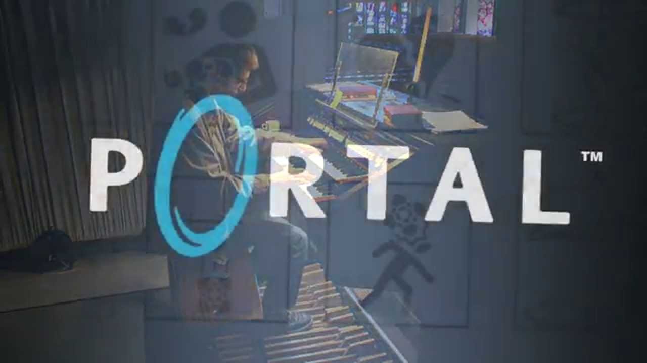 PORTAL 1 - Still Alive - organ version