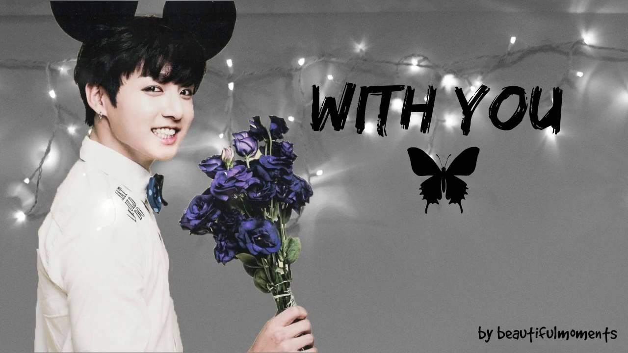 [BTS ff] Jungkook-[With You] part 1