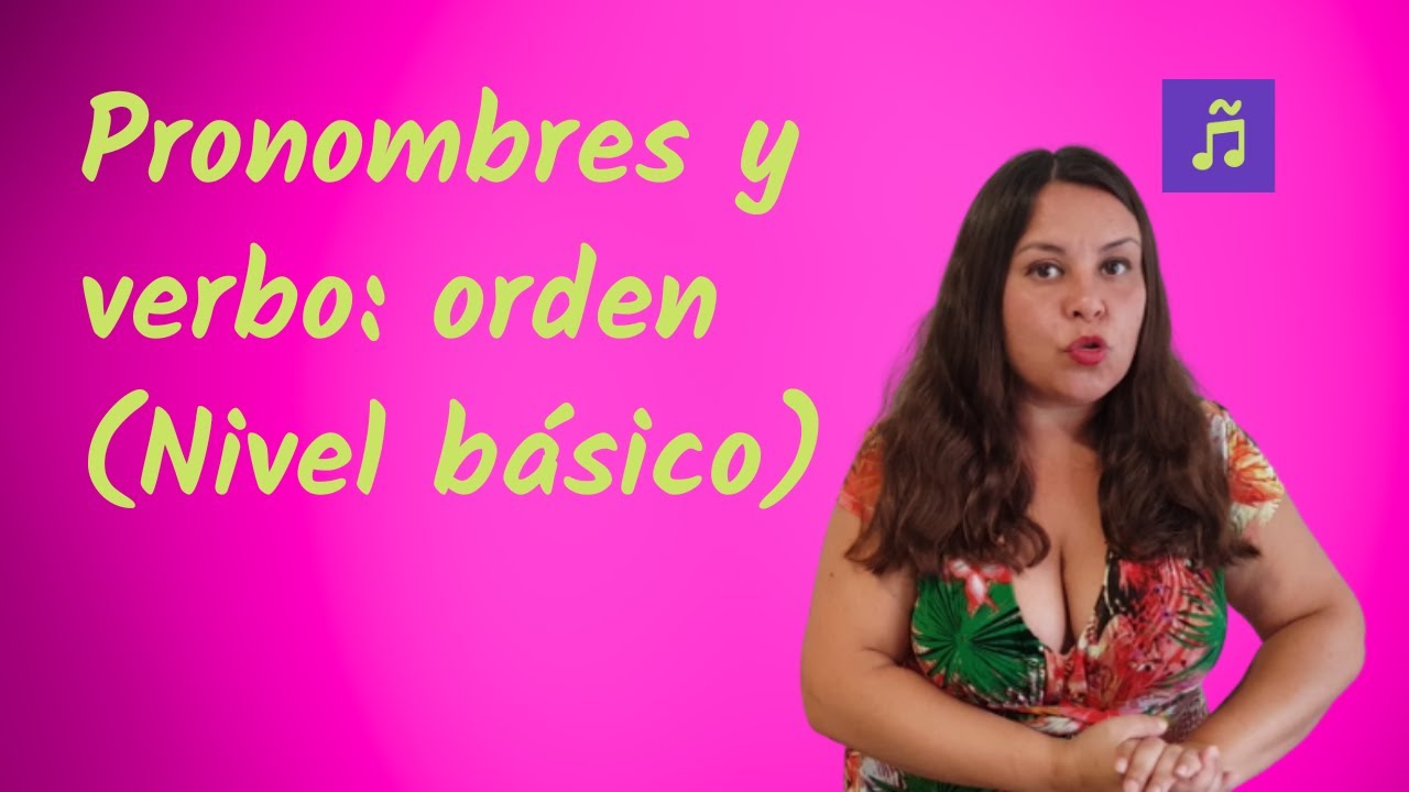 Orden del pronombre objeto con verbo conjugado, imperativo, infinitivo y gerundio, con canciones
