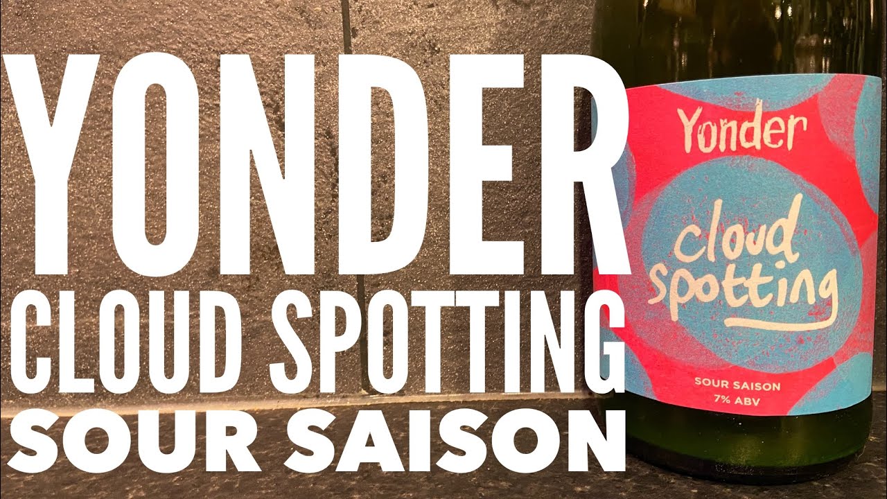 Yonder Cloud Spotting Sour Saison By Yonder Brewing & Blending | British Craft Beer Review
