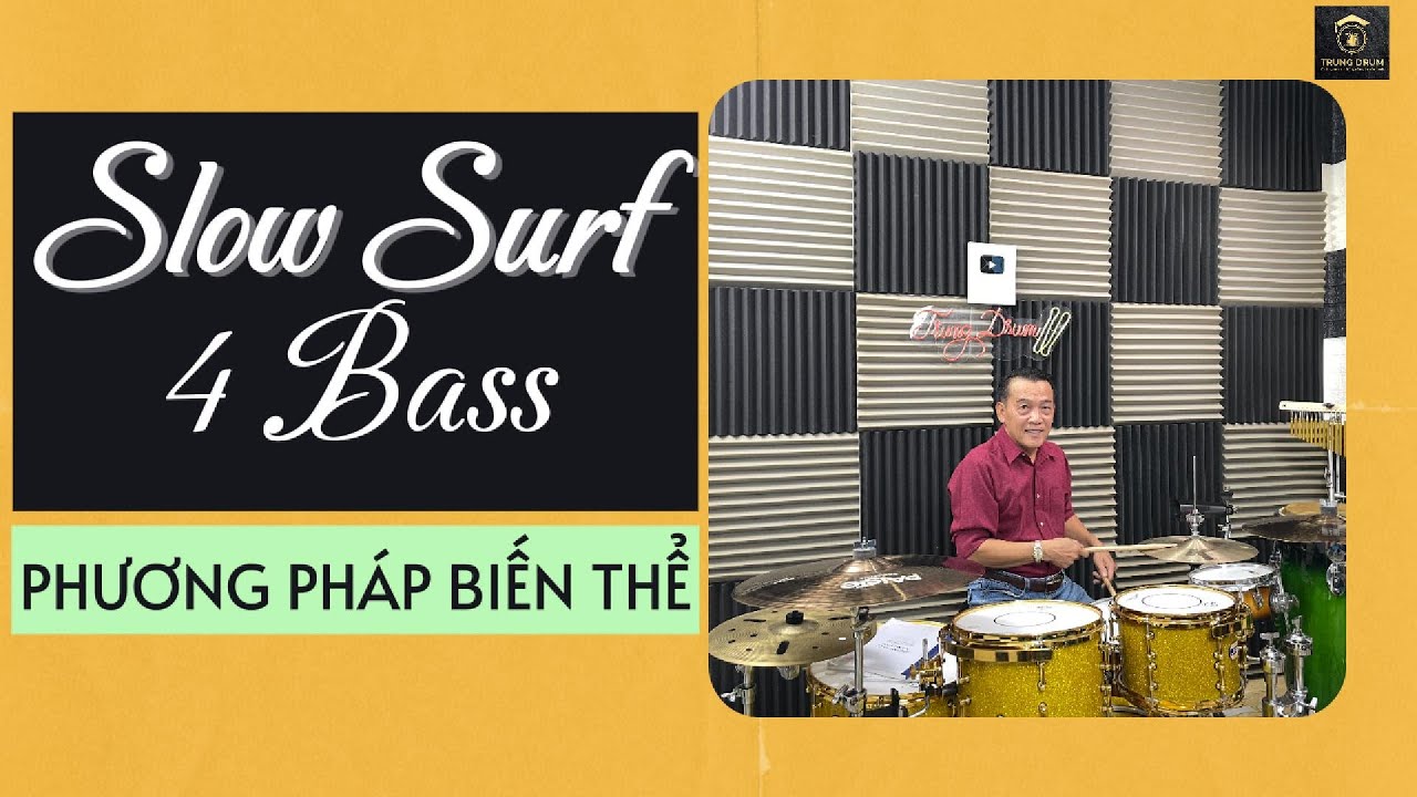 PHƯƠNG PHÁP BIẾN THỂ - Slow Surf 4 bass. Trung Drum.802