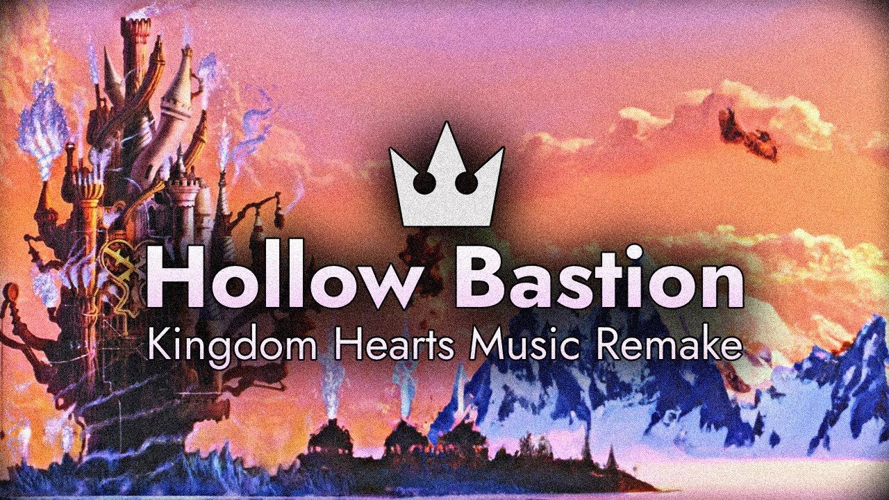 Hollow Bastion - Kingdom Hearts Music Remake