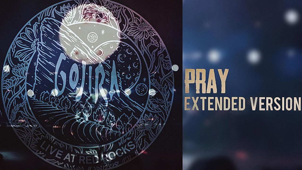 Pray [Gojira] Extended Version
