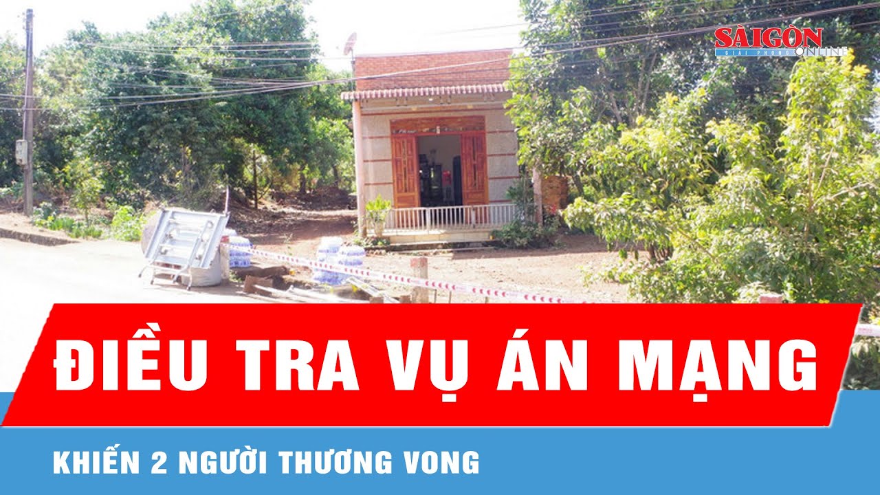 Đồng Nai: Điều tra vụ án mạng khiến 2 người thương vong