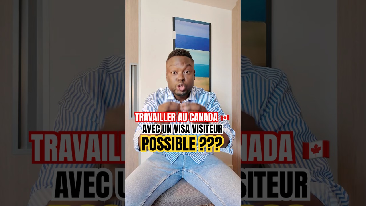 Travailler au Canada avec un visa visiteur : la v&eacute;rit&eacute; qu'on ne vous dit pas