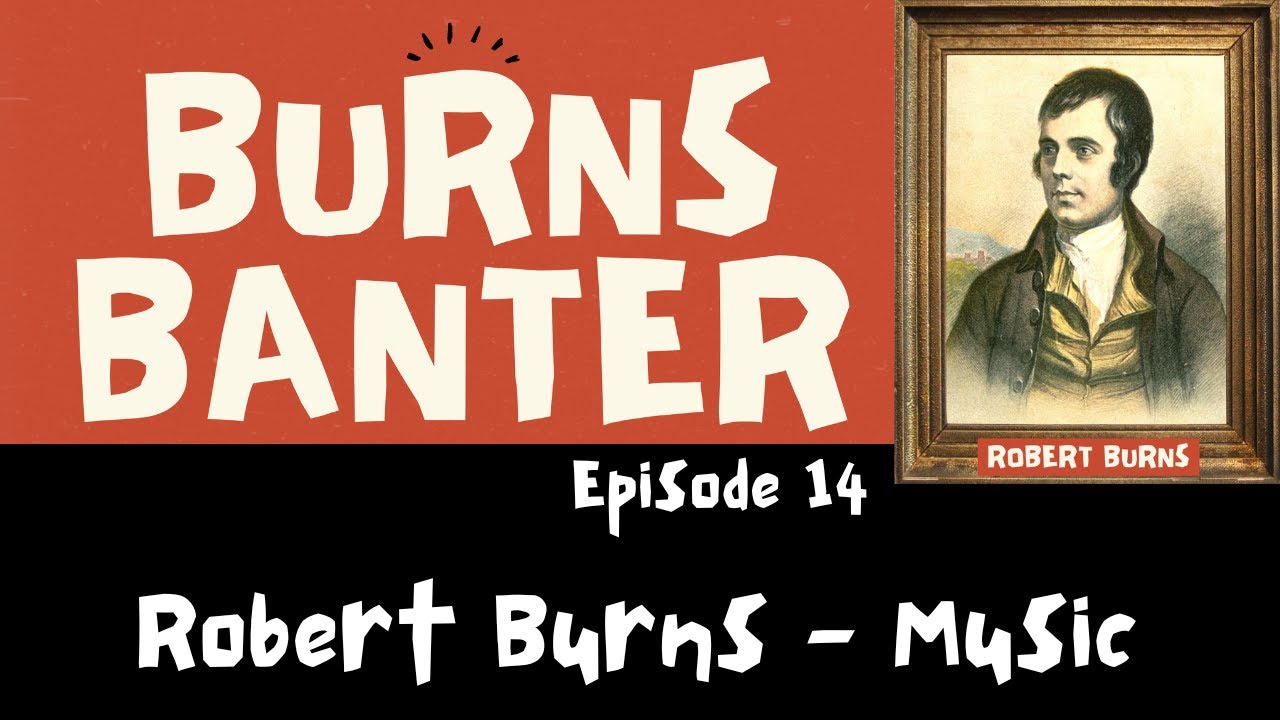 Burns Banter Ep 14 - Robert Burns Music with guests 'Garbh Uisge'