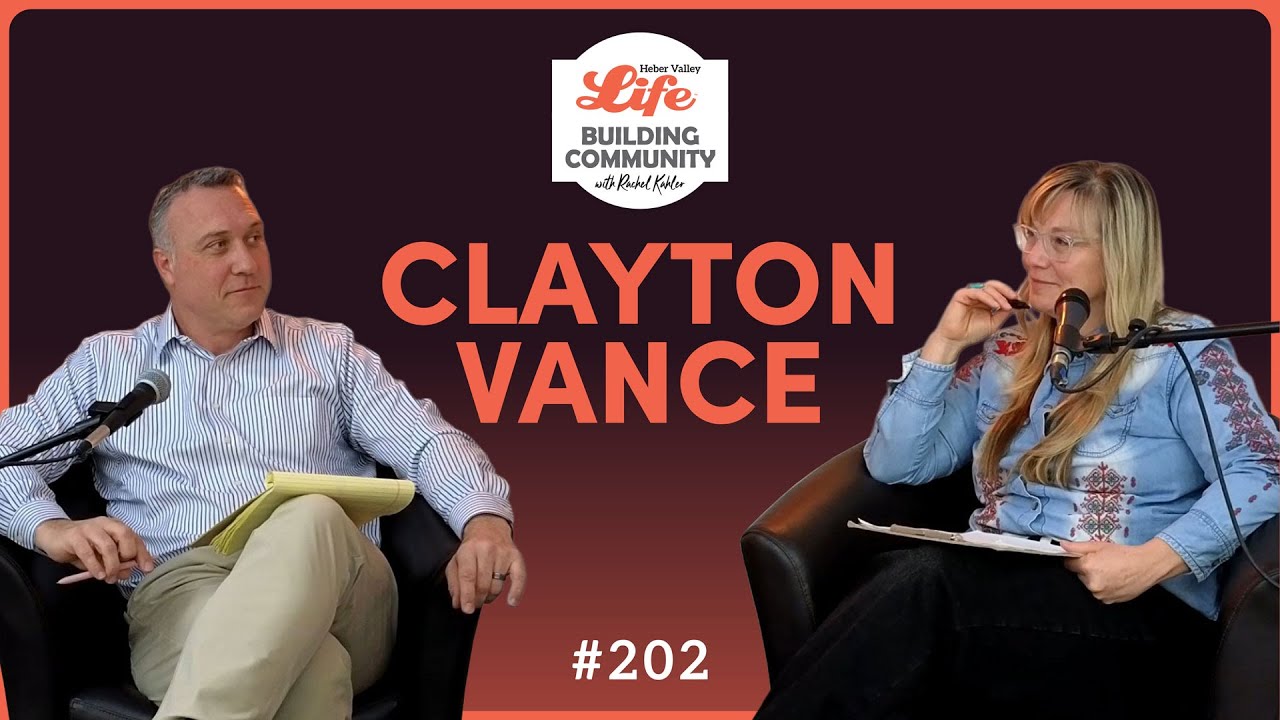 Episode 202: Growth, Design, and the Future of Heber Valley | Clayton Vance (Part 1)