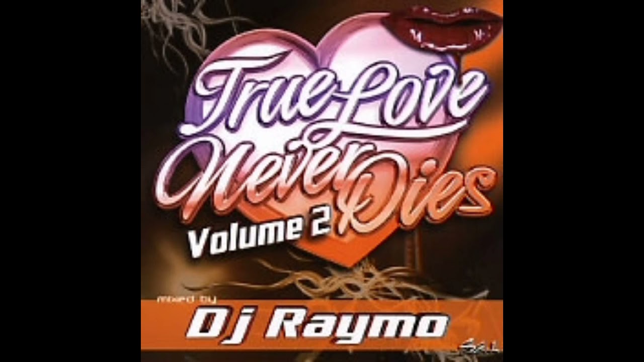 True Love Never Dies Vol 2. Dj Raymo