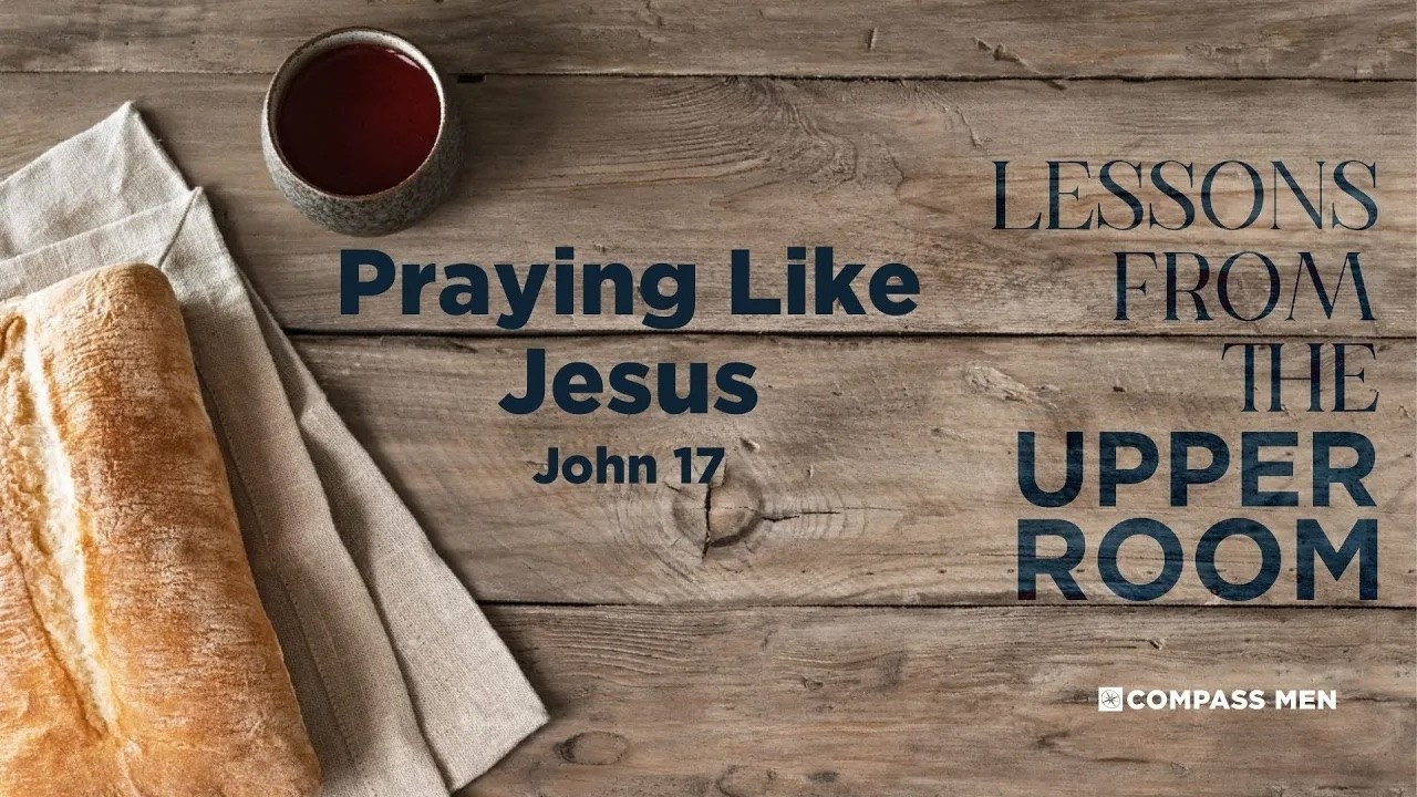 Praying Like Jesus (John 17) | Men’s Bible Study | Pastor Kellen Allen (August 12, 2022)