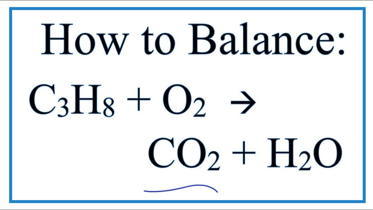 How to Balance C3H8 + O2 = CO2 + H2O (Propane Combustion Reaction)