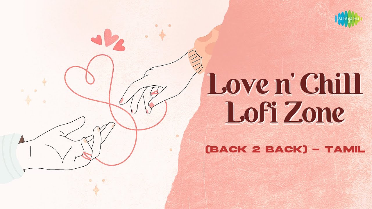 Love n' Chill Lofi Zone (Back 2 Back) | Lofi Jukebox | Katre En Vasal Vanthai | Pachai Nirame