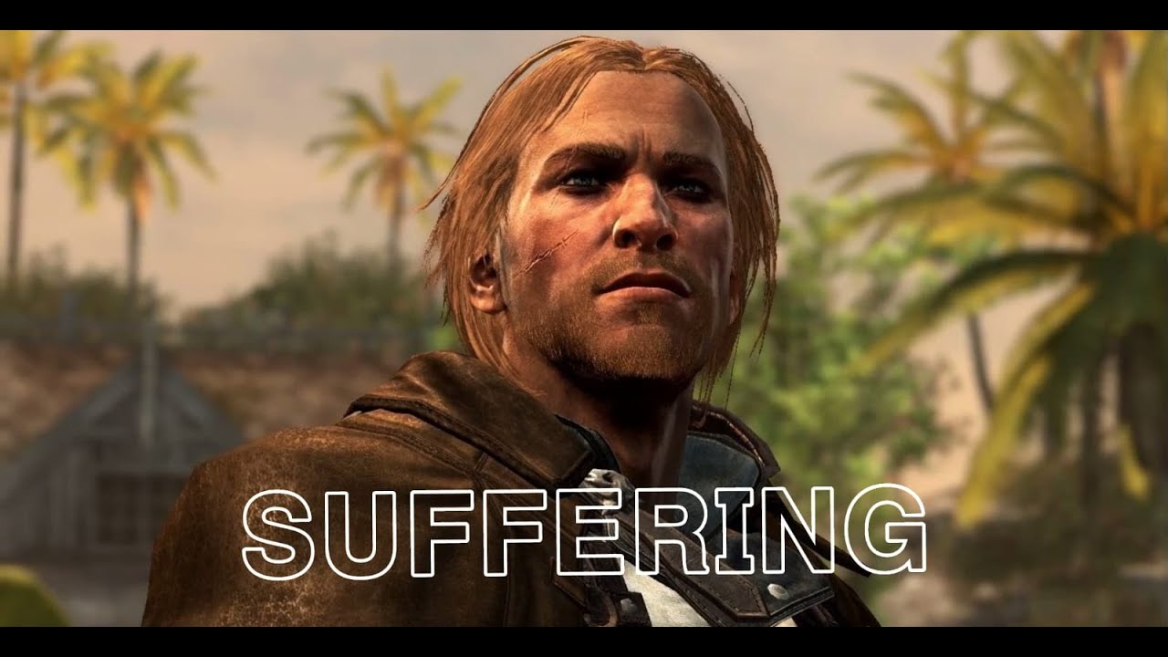 Edward Kenway - Suffering (GMV of Ac Blackflag)