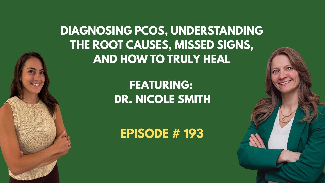Ep. 193: Diagnosing PCOS, Understanding The Causes, Missed Signs, and How to Heal - W/ Dr. Nicole