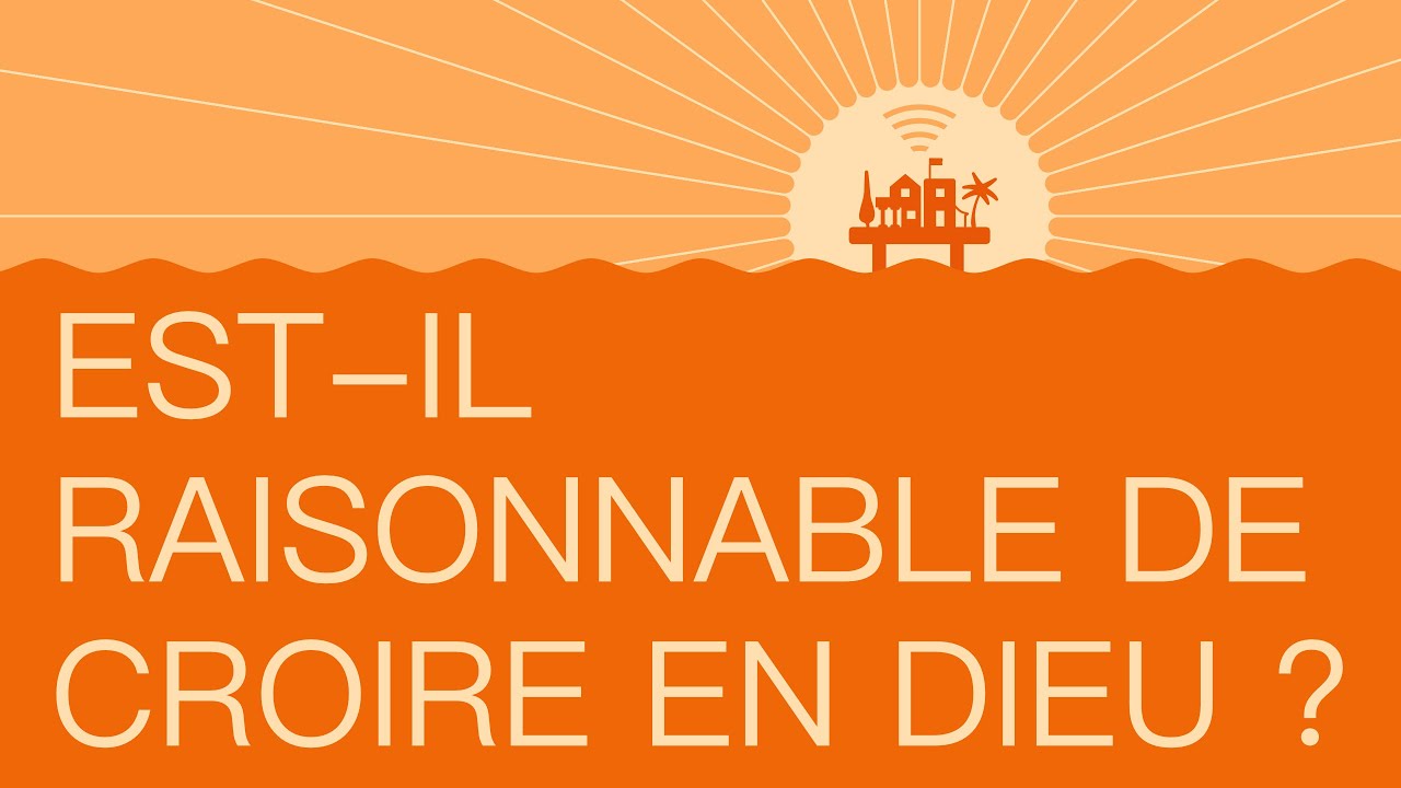 #17 Est-il raisonnable de croire en dieu ?