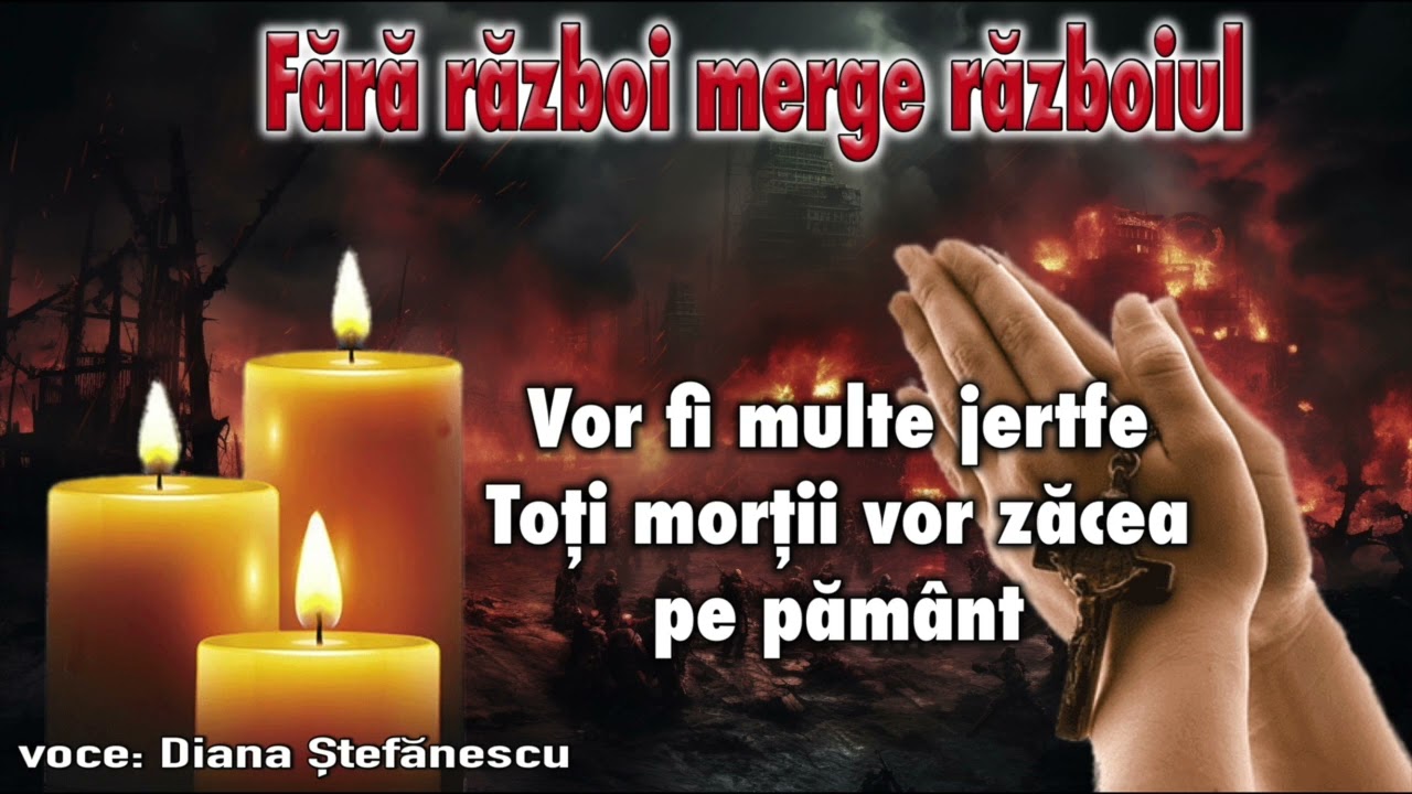 Fără război merge războiul * Vor fi multe jertfe ＊ Toți morții vor zăcea pe păm&acirc;nt