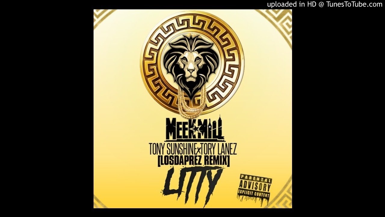 Meek Mill ft. Tony Sunshine & Tory Lanez-Litty(los da prez remix)-dirty