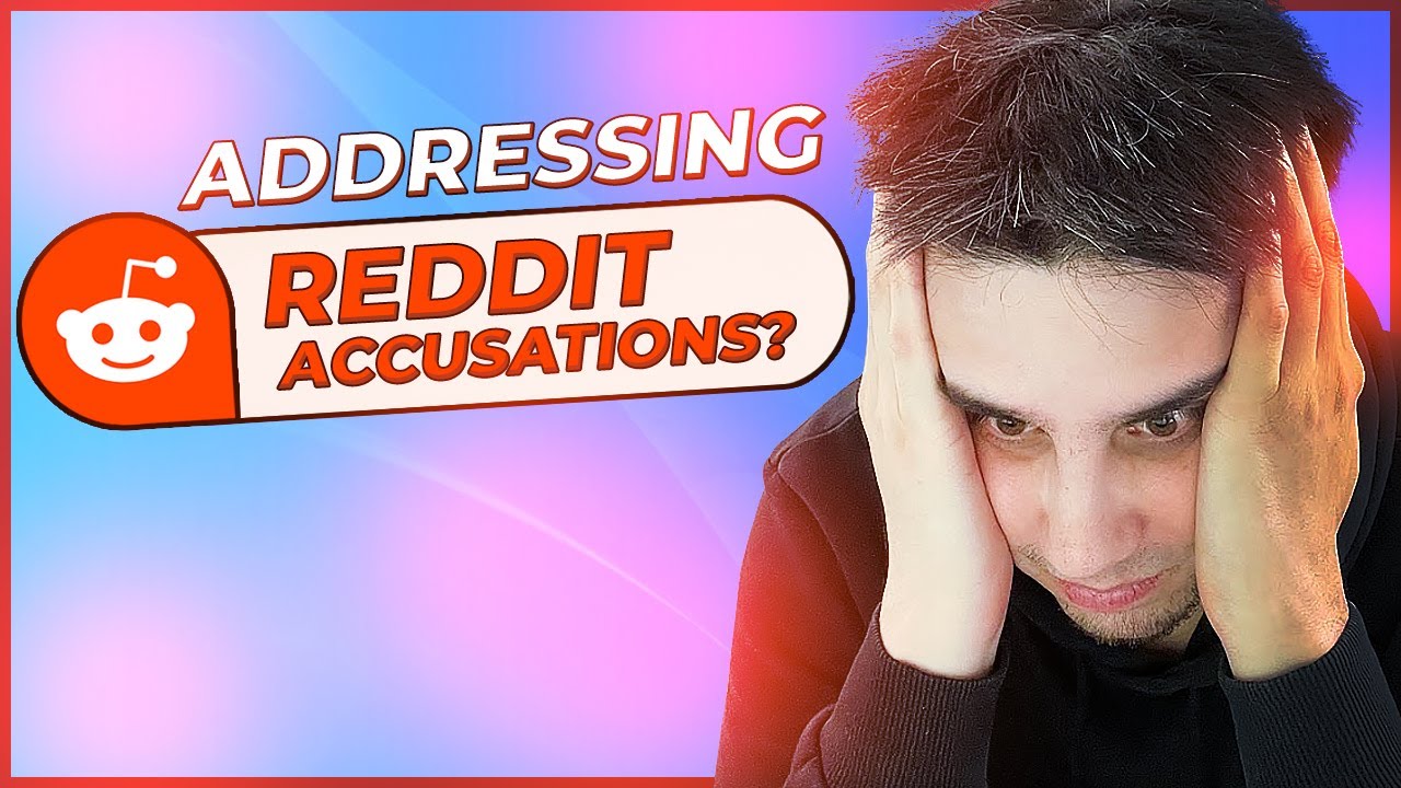 ADDRESSING THE REDDIT ACCUSATIONS | IWD