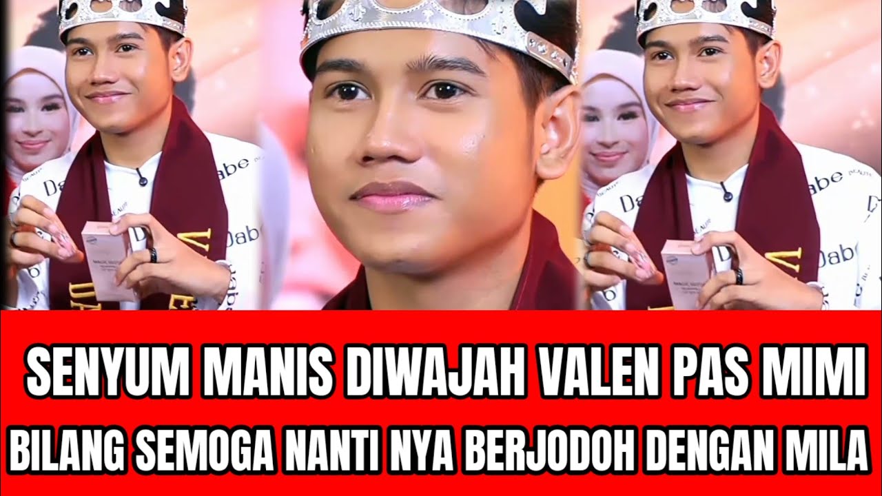 SENYUM MANIS DIWAJAH VALEN PAS MIMI BELLA BILANG SEMOGA BERJODOH DENGAN MILA