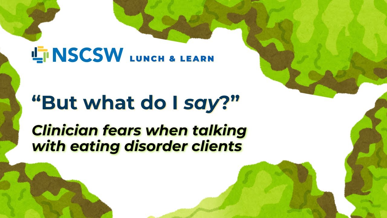 NSCSW Lunch & Learn: “But what do I SAY?”: Eating disorders & social work