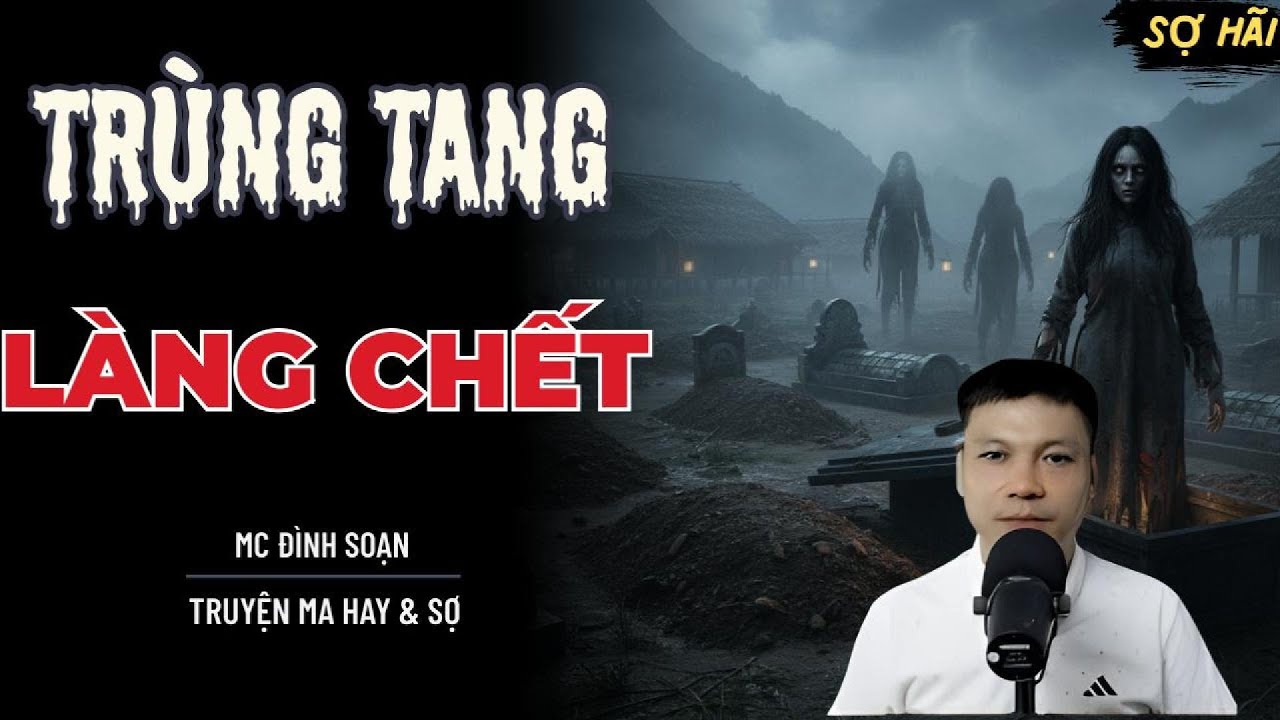 TRUYỆN MA: TRÙNG TANG LÀNG CHẾT | TRUYỆN MA MC ĐÌNH SOẠN KỂ SỢ NHẤT