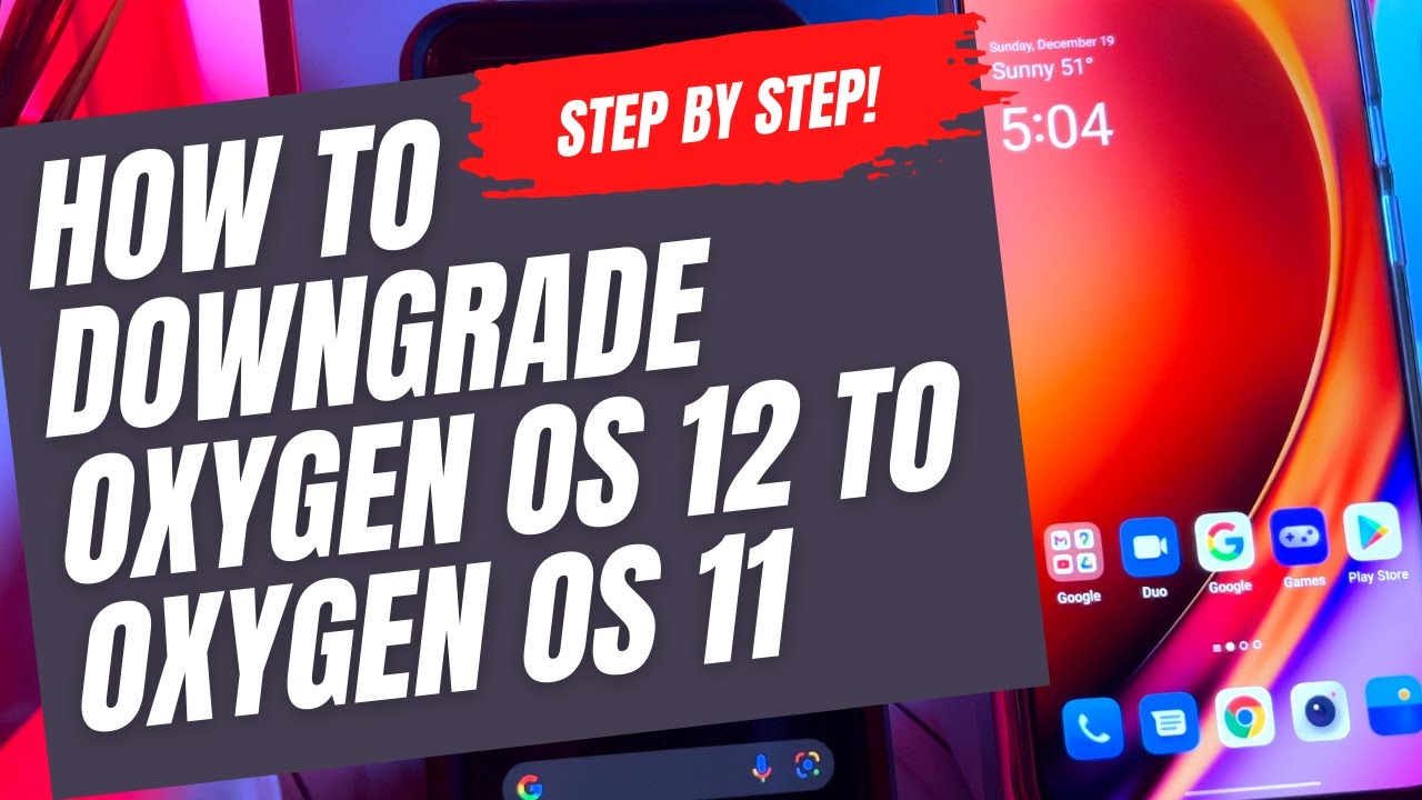 How to Downgrade from OxygenOS 12 to OxygenOS 11