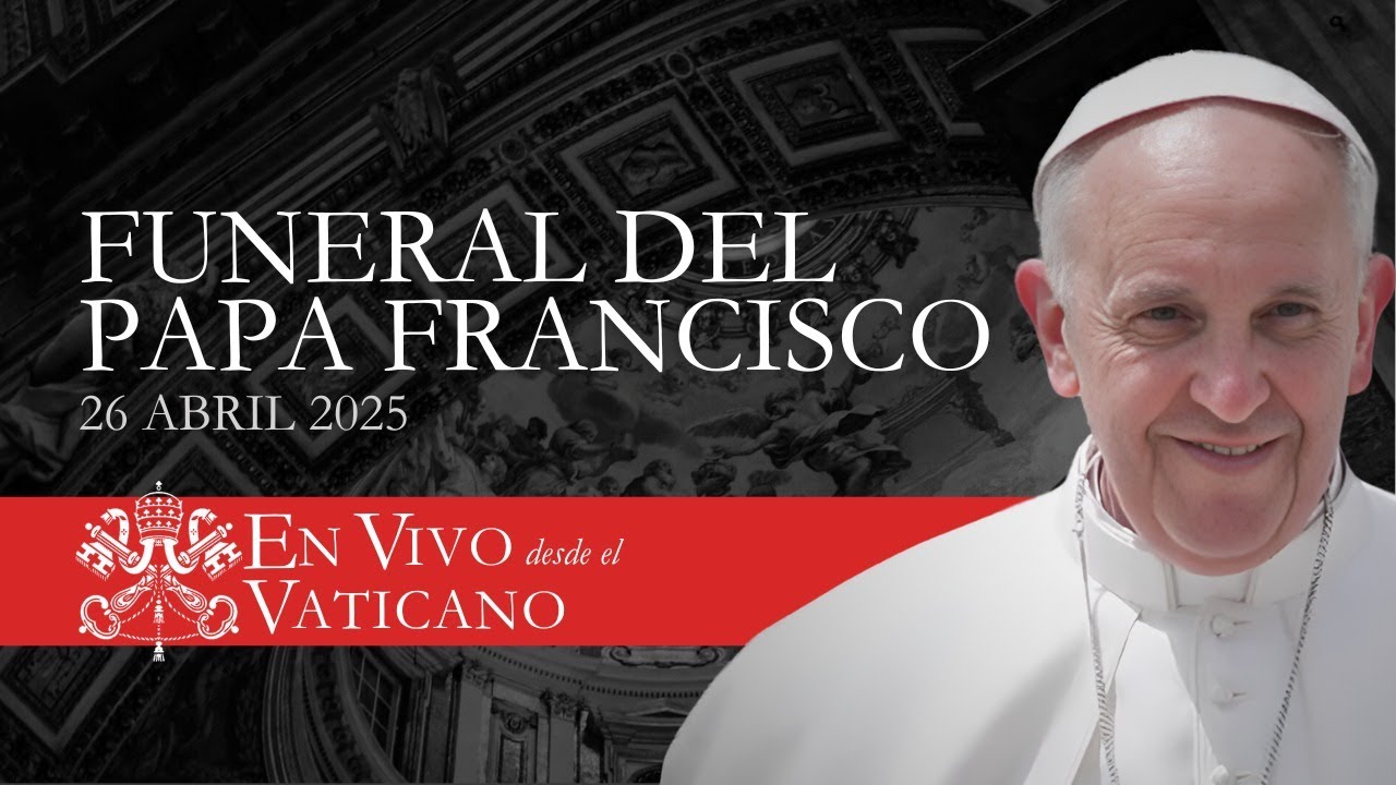 En vivo desde el Vaticano: Funeral del Papa Francisco | 26 de abril de 2025