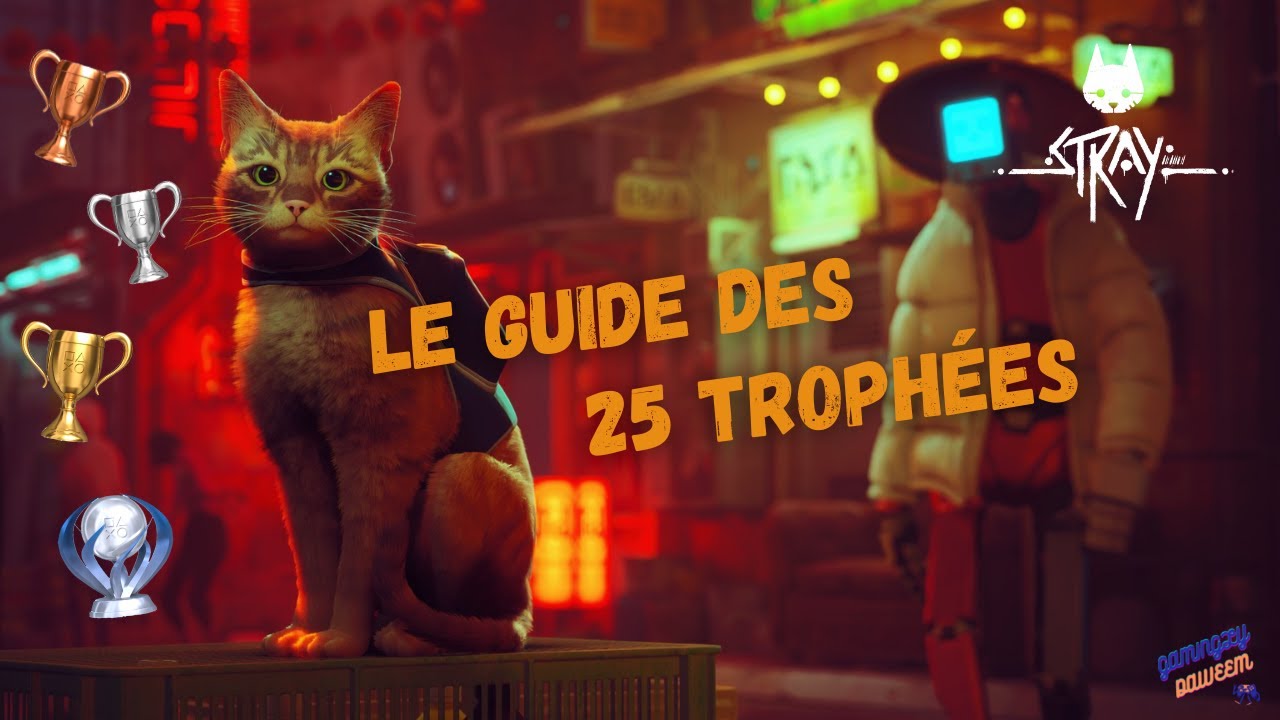 STRAY 🐱 | Le Guide des 25 Troph&eacute;es 🏆
